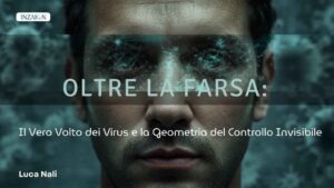 Oltre la Farsa: Il Vero Volto dei Virus e la Geometria del Controllo Invisibile