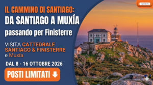 Il Cammino di Santiago: da Santiago di Compostela a Muxía, passando per Finisterre. Dal 8       ottobre al 16 ottobre 2026