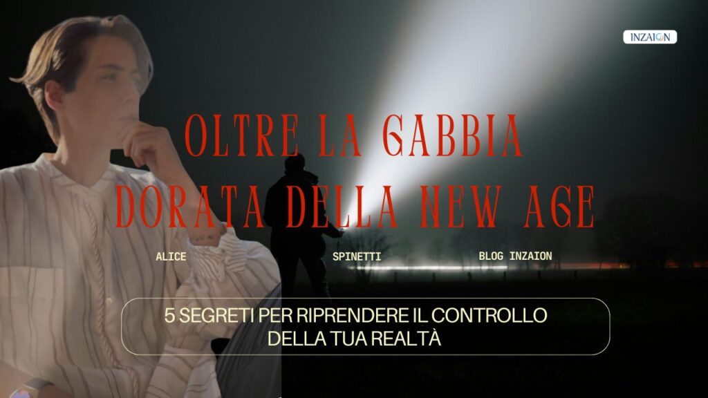 Oltre la gabbia dorata della New Age: 5 segreti per riprendere il controllo della tua realtà