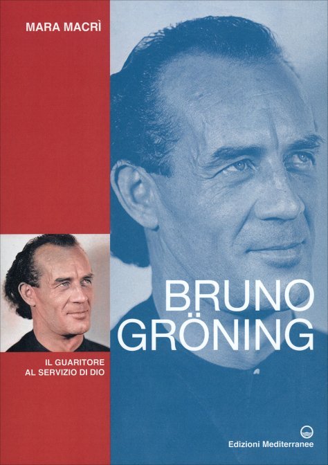 Bruno Gröning. Il Guaritore al Servizio di Dio