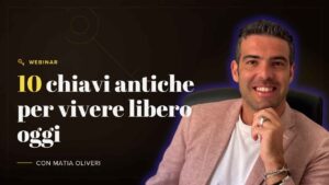 10 chiavi antiche per vivere libero oggi
