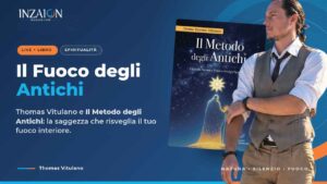 Il Fuoco degli Antichi: il metodo per risvegliare il tuo potenziale